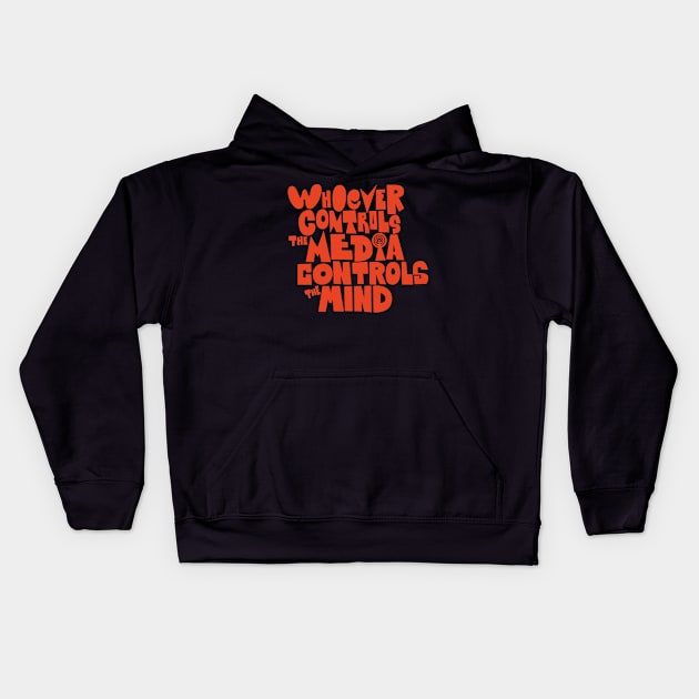 Whoever controls the media, controls the mind! Kids Hoodie by Boogosh